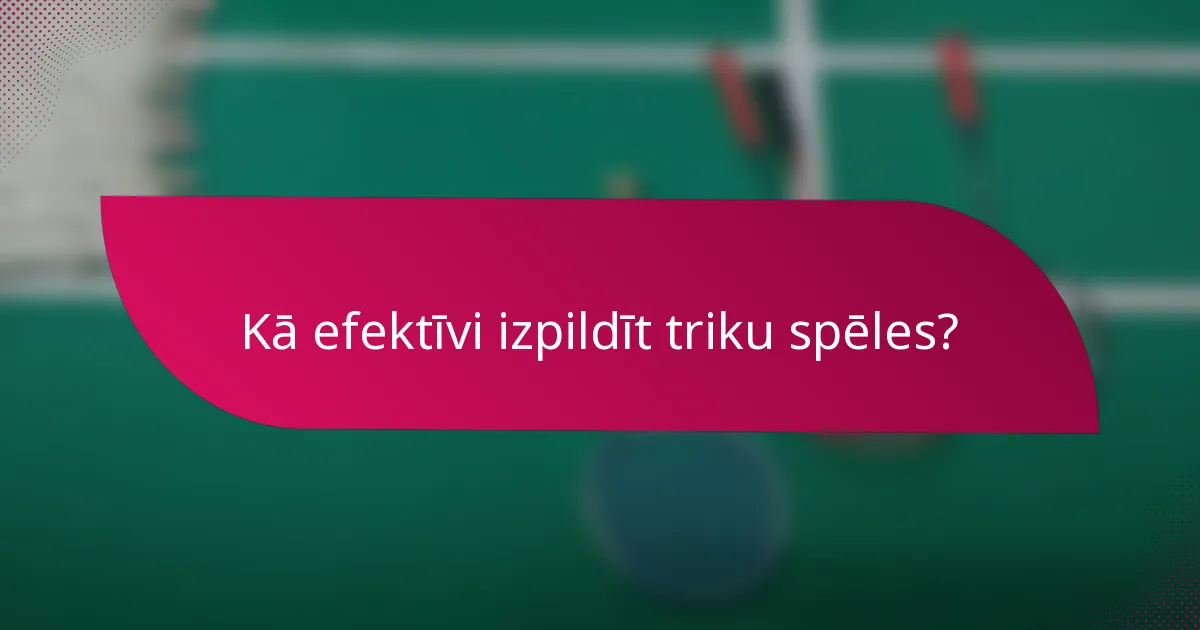 Kā efektīvi izpildīt triku spēles?