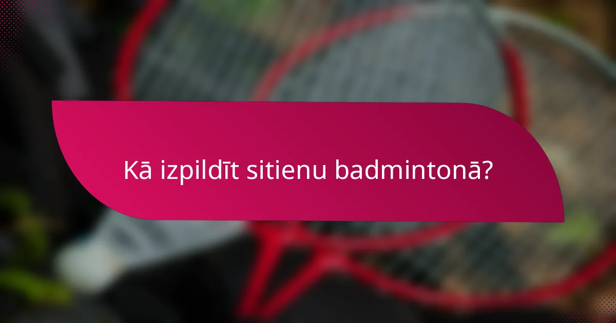 Kā izpildīt sitienu badmintonā?