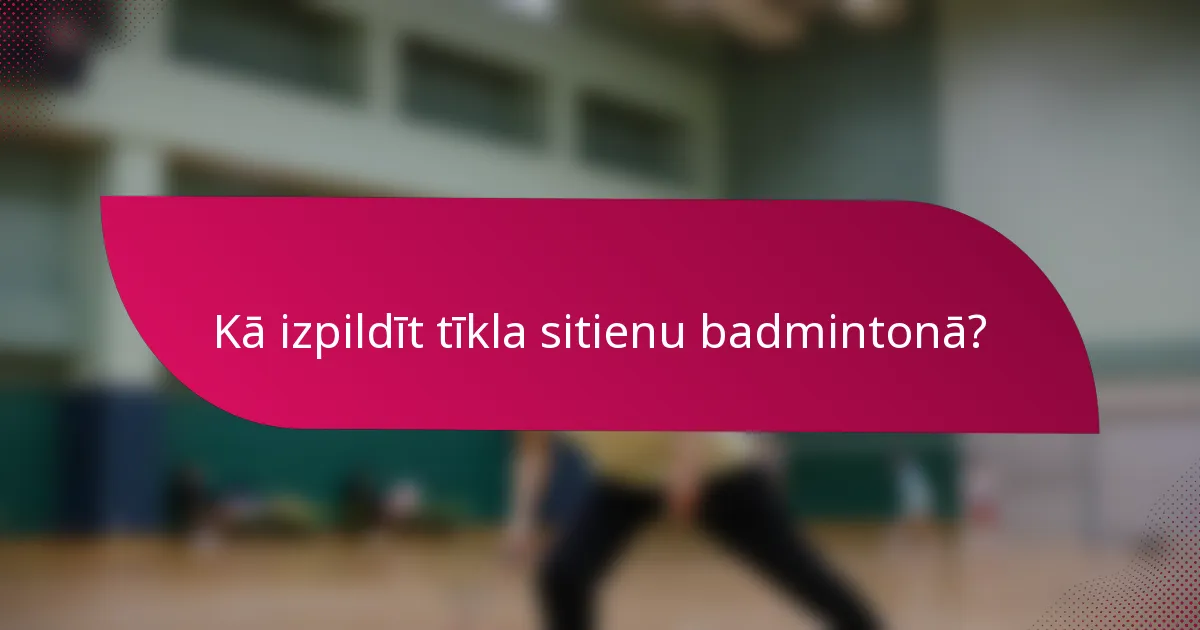 Kā izpildīt tīkla sitienu badmintonā?