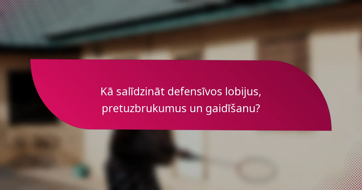 Kā salīdzināt defensīvos lobijus, pretuzbrukumus un gaidīšanu?