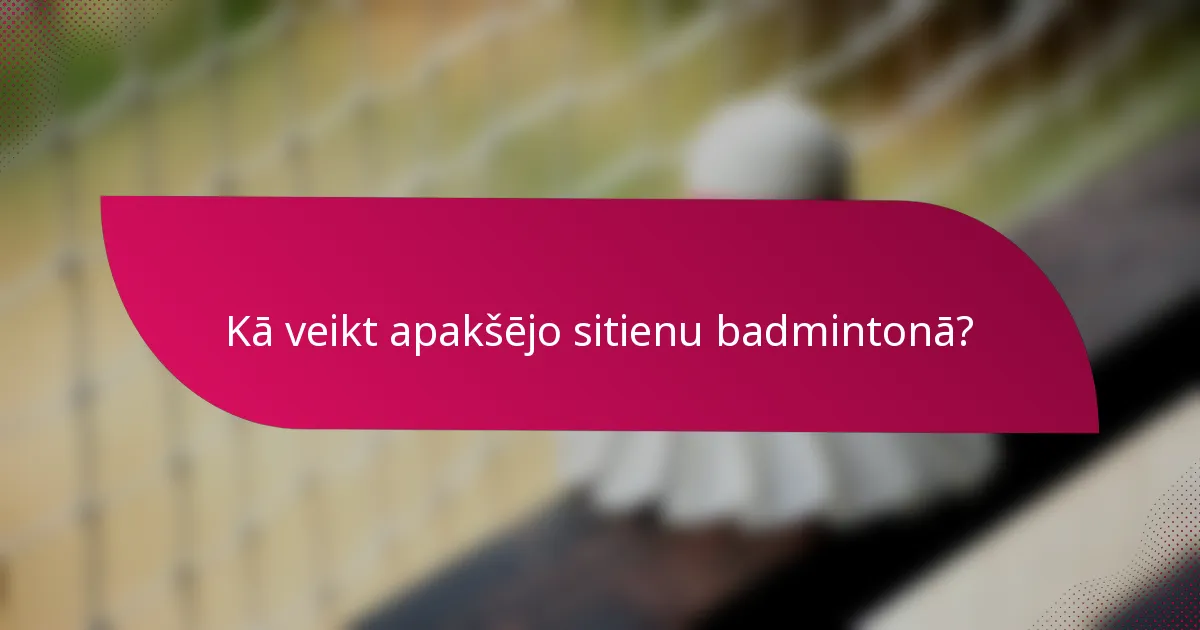 Kā veikt apakšējo sitienu badmintonā?