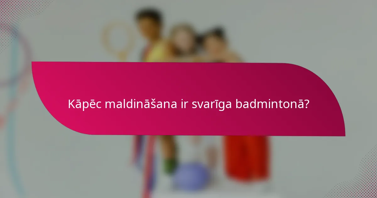 Kāpēc maldināšana ir svarīga badmintonā?