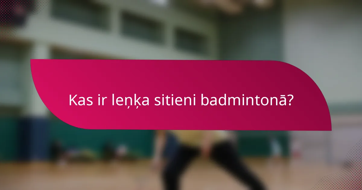 Kas ir leņķa sitieni badmintonā?