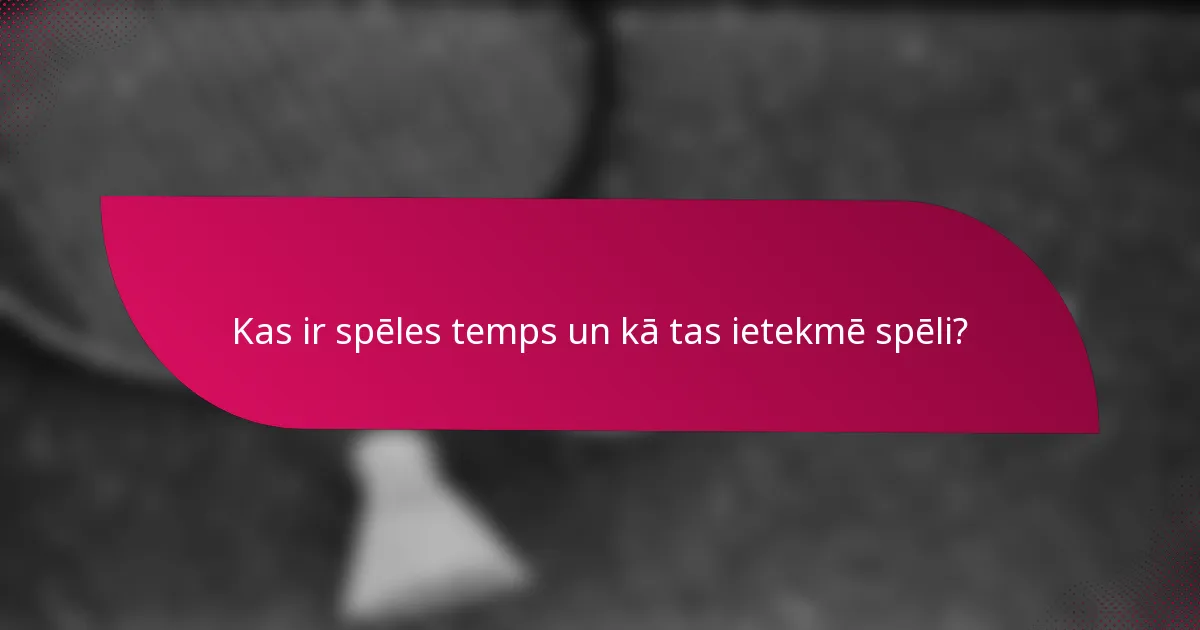 Kas ir spēles temps un kā tas ietekmē spēli?